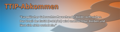 TTIP-Abkommen: Europäischer Gebrauchtsoftwarehandel bleibt rechtssicher